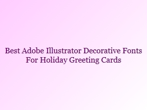 Best Decorative Fonts for Holiday Greeting Cards