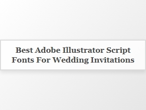 Best Script Fonts for Wedding Invitations in Illustrator